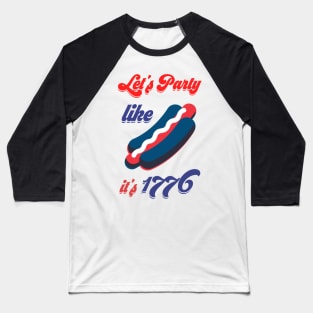 let's party like 1776 Baseball T-Shirt